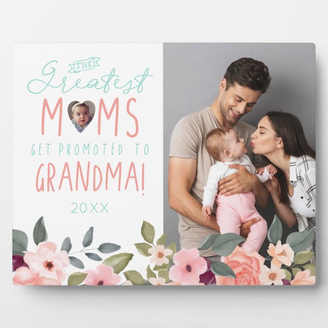 Greatest Moms Get Promoted To Grandma Floral Photo Plaque (Front)