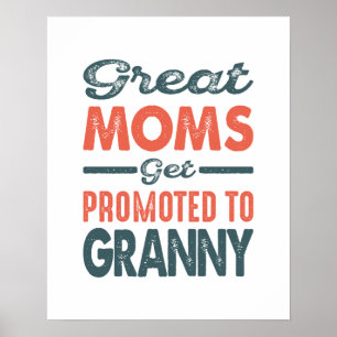 Greatest Moms Get Promoted To Granny Mother's Day Poster
