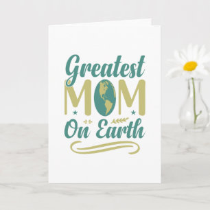 Greatest Mum On Earth Mothers Day Environmentalism Card
