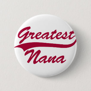 Greatest Nana 6 Cm Round Badge