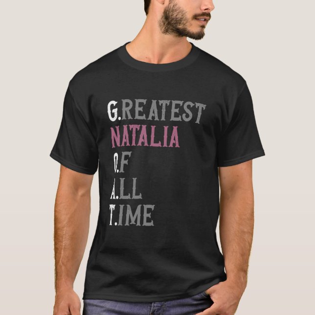 Greatest Natalia of all time GOAT Natalia T-Shirt (Front)