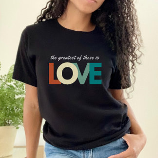Greatest of These is Love Bible Verse Christian T-Shirt