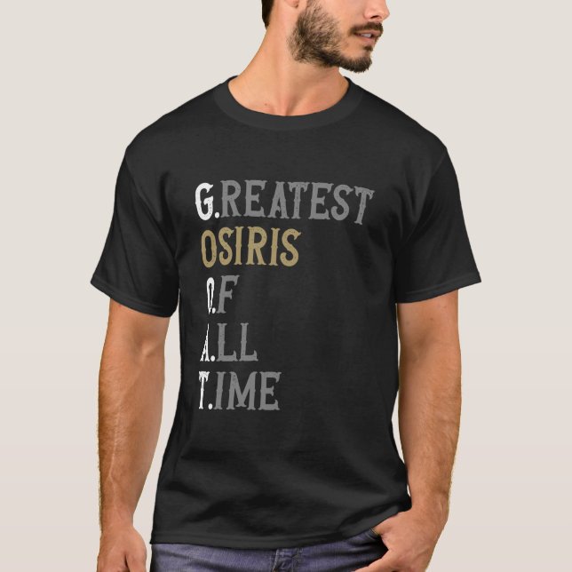 Greatest Osiris of all time GOAT Osiris T-Shirt (Front)