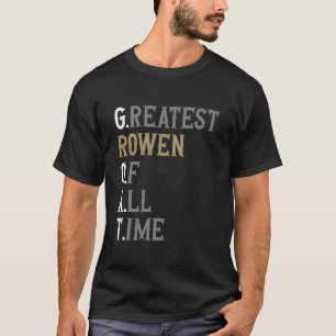 Greatest Rowen of all time  GOAT  Rowen T-Shirt