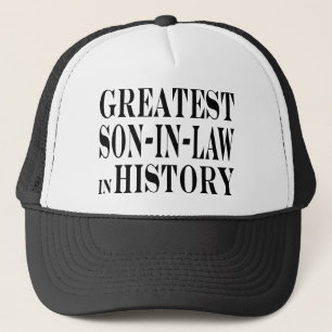 Greatest Son in Law in History Trucker Hat