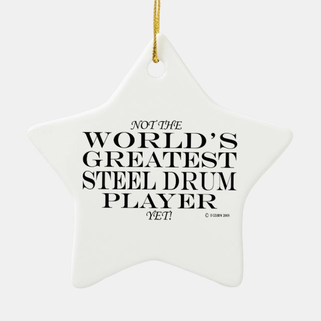 Greatest Steel Drum Player Yet Ceramic Ornament (Front)