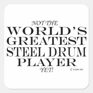 Greatest Steel Drum Player Yet Square Sticker