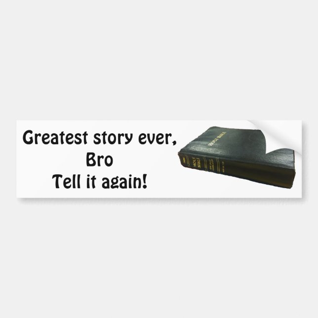 Greatest Story Ever, Bro Bible Bumper Sticker (Front)