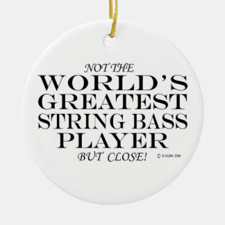 Greatest String Bass Player Close Ceramic Ornament