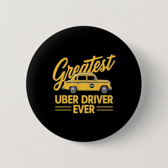 Greatest Uber Driver Ever Uber Driver Funny 4  6 Cm Round Badge (Front)