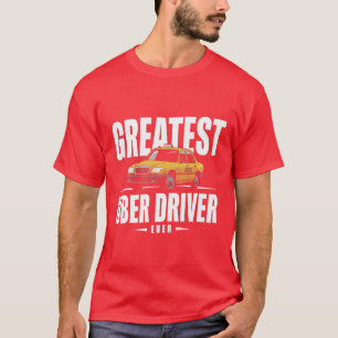 Greatest Uber Driver Ever Uber Driver Funny family T-Shirt
