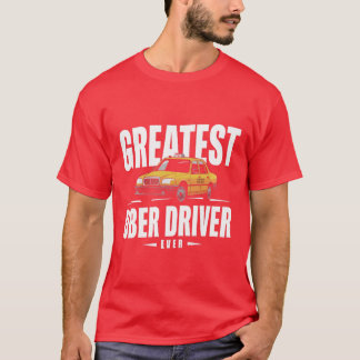 Greatest Uber Driver Ever Uber Driver Funny family T-Shirt