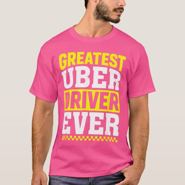 Greatest Uber Driver Ever Uber Driver Funny funny T-Shirt (Front)