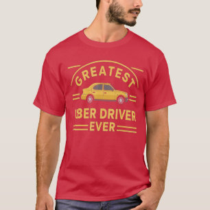 Greatest Uber Driver Ever Uber Driver Funny girl T-Shirt