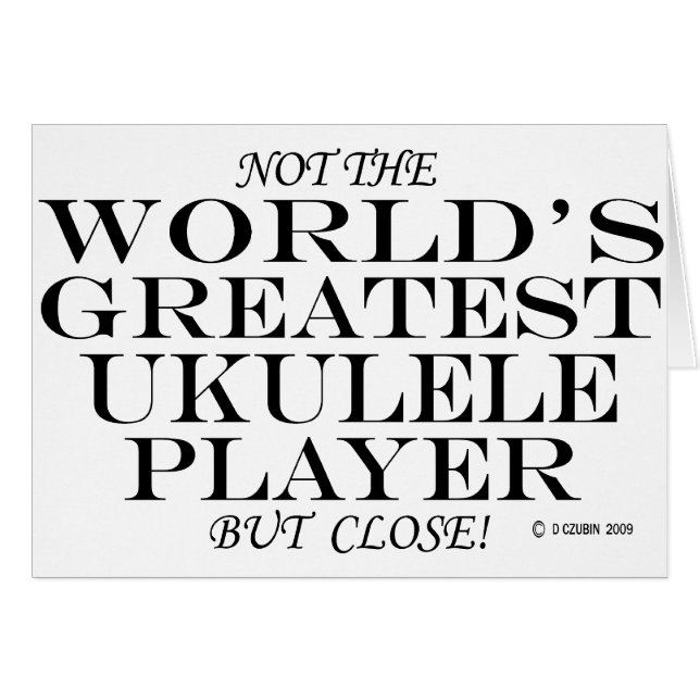 Greatest Ukulele Player Close (Front Horizontal)