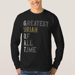 Greatest Uriah of all time  GOAT  Uriah T-Shirt
