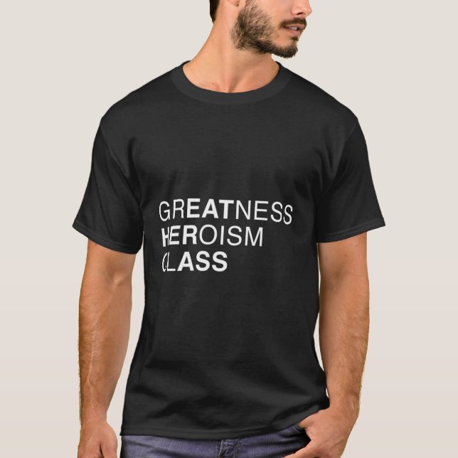 Greatness Heroism Class Hidden Word Message T-Shirt (Front)