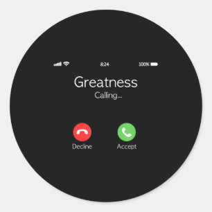 Greatness Is Calling, Insring Funny Novelty Quote Classic Round Sticker