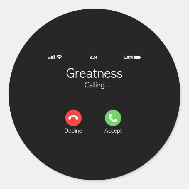 Greatness Is Calling, Insring Funny Novelty Quote  Classic Round Sticker (Front)