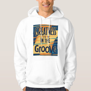 Greatness Is In The Groove 2 Hoodie
