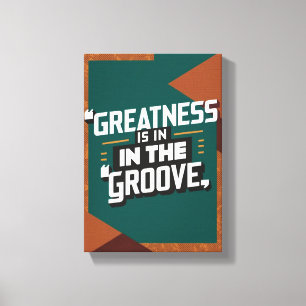 Greatness Is In The Groove Canvas Print