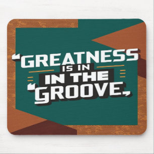 Greatness Is In The Groove Mouse Mat