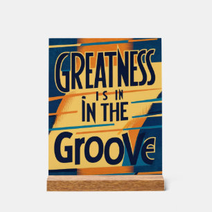 Greatness Is In The Groove option 2 Acrylic Sign