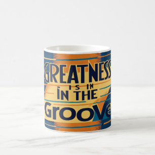 Greatness Is In The Groove option 2 Coffee Mug