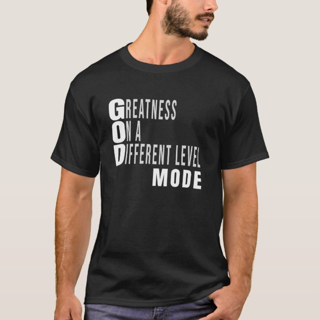 Greatness On A Different Level Mode 1 T-Shirt (Front)