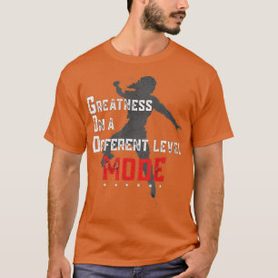 Greatness On A Different Level Mode T-Shirt