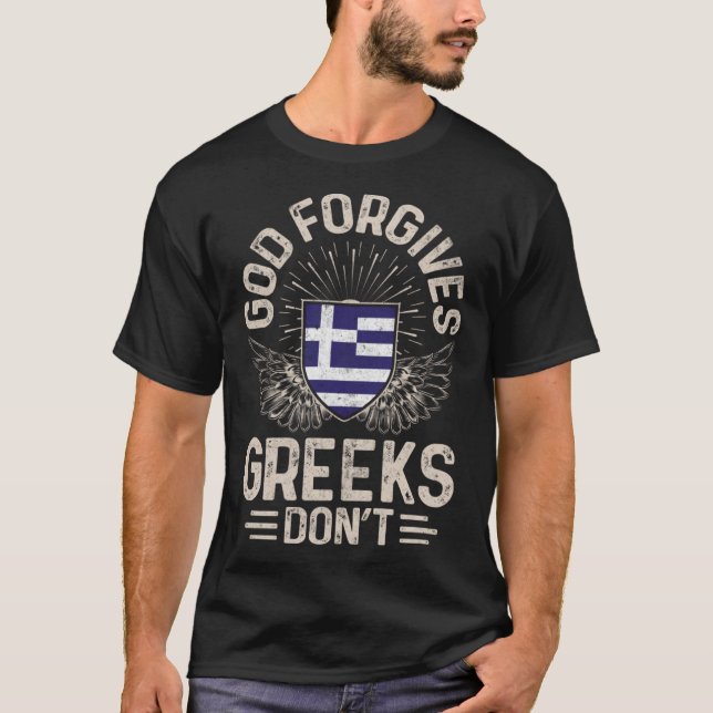 Greece Flag  God Forgives Greeks Don t T-Shirt (Front)