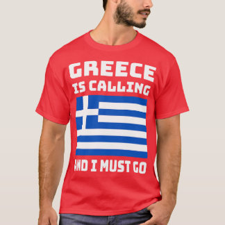 Greece Is Calling And I Must Go 1 T-Shirt