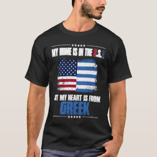 Greece My Home Is In The USA But My Love Heart Is T-Shirt