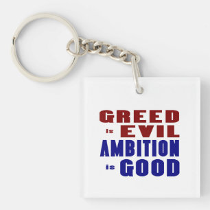 Greed is Evil Ambition is Good Key Ring