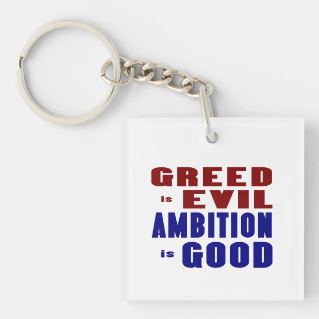 Greed is Evil Ambition is Good Key Ring (Front)