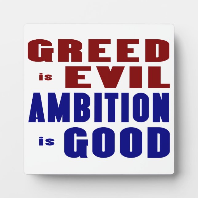Greed is Evil Ambition is Good Plaque (Front)