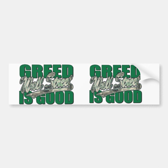 Greed-Is-Good Bumper Sticker (Front)