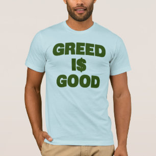 Greed Is Good T-Shirt