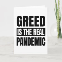 Greed is the real pandemic