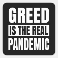 Greed is the real pandemic