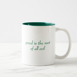 greed is the root of all evil Two-Tone coffee mug