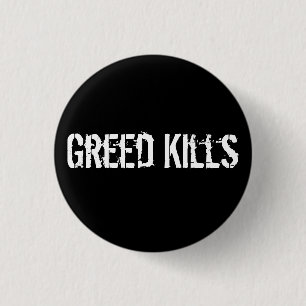 Greed Kills 3 Cm Round Badge