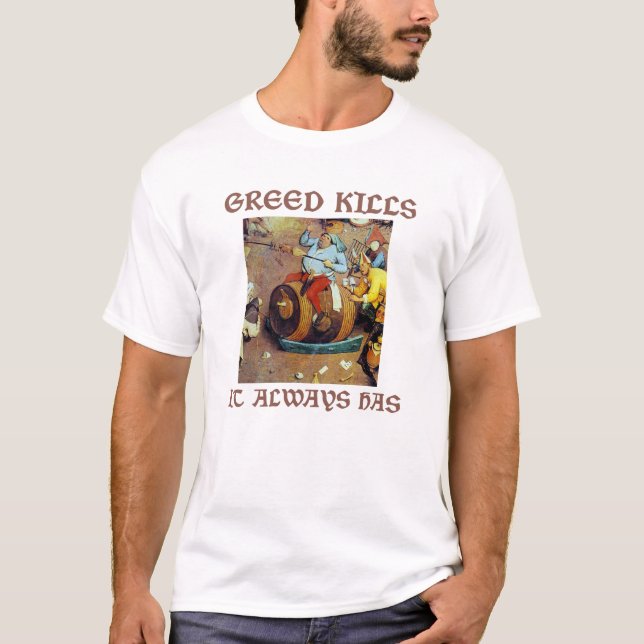 Greed Kills T-Shirt (Front)