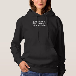 Greed & Revenge Is Good Funny Sarcastic Political  Hoodie