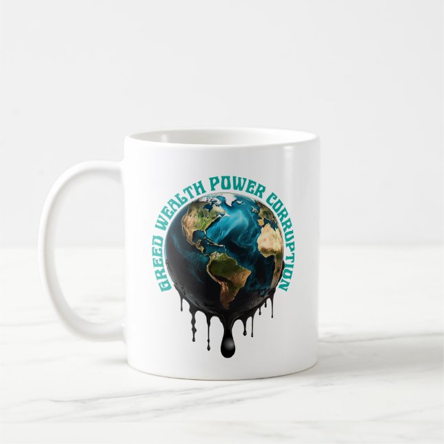 GREED, WEALTH, POWER, CORRUPTION COFFEE MUG (Left)