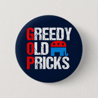 Greedy Old Pricks Funny Anti GOP
