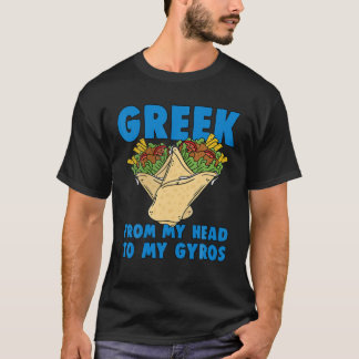 Greek From My Head To My Gyros Greece Gyro Design T-Shirt