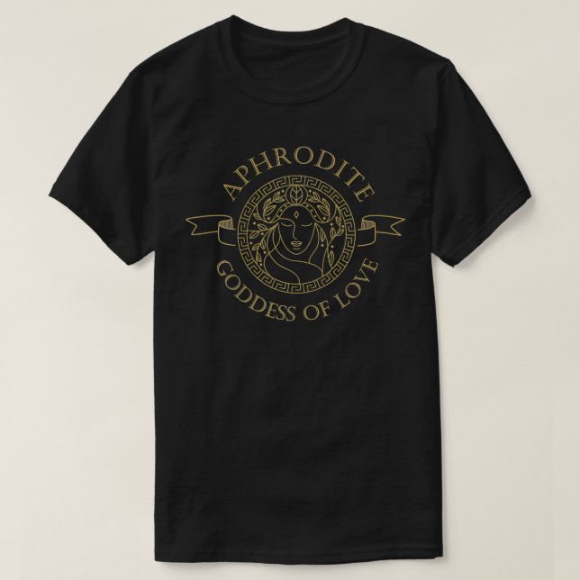 Greek Gods or Aphrodite Goddess of Love or Ancient T-Shirt (Design Front)