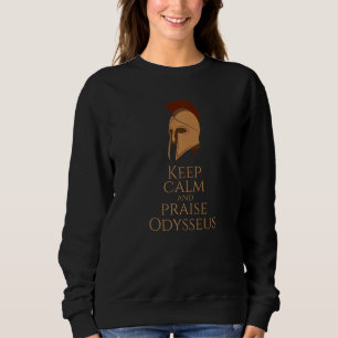 Greek Mythology - Keep Calm And Praise Odysseus - Sweatshirt