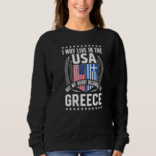 Greek Pride I May Live In The Usa Expat Immigrant Sweatshirt